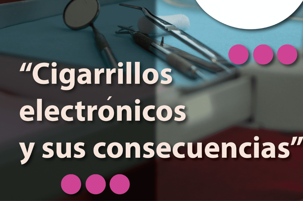 ¿Sabias que si utilizas cigarros electrónicos, puedes ser más propenso a tener caries?